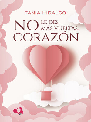 cover image of No le des más vueltas, corazón
